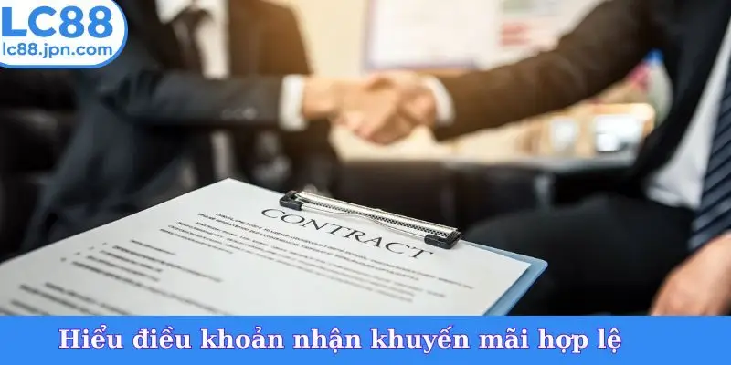 Hiểu điều khoản nhận khuyến mãi hợp lệ