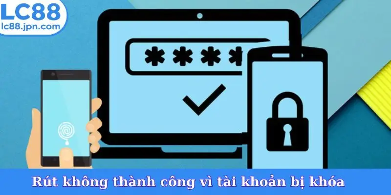 Rút không thành công vì tài khoản bị khóa