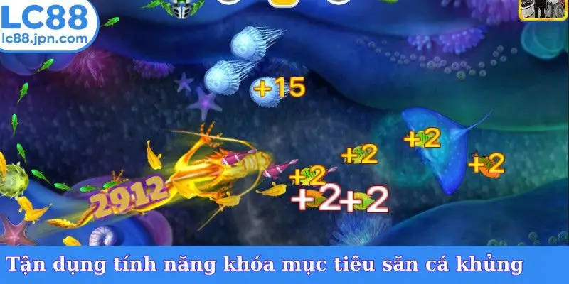 Tận dụng tính năng khóa mục tiêu săn cá khủng